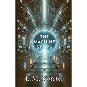 The Machine Stops(Illustrated) -- E. M. Forster